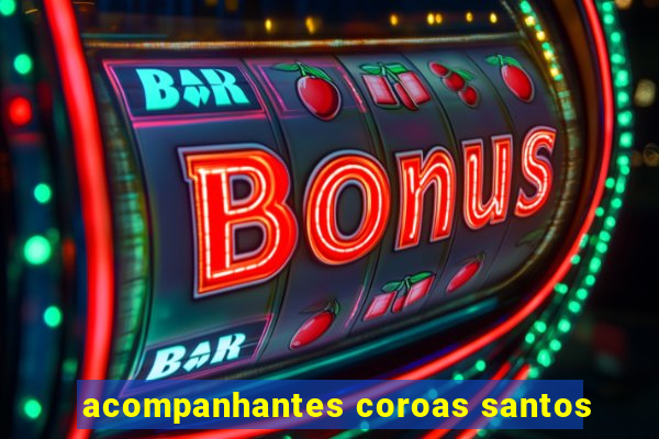 acompanhantes coroas santos